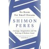 No Room for Small Dreams (Shimon Peres)(Brožovaná)