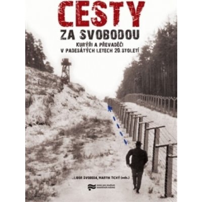 Cesty za svobodou - Libor Svoboda, Martin Tichý