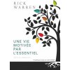 UNE VIE MOTIVEE PAR L'ESSENTIEL. EDITION AUGMENTEE-- POURQUOI SUIS-JE SUR TERRE ? (Warren)(Brožovaná)