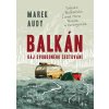 Balkán Ráj svobodného cestování - Marek Audy