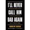 I'll Never Call Him Dad Again: By the daughter of Dominique Pelicot - Caroline Darian