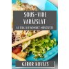 Sous-Vide Varázslat (Gábor Kovács)(Brožovaná)
