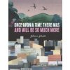 Once Upon a Time There Was and Will Be So Much More - Johanna Schaible, Walker Books