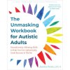 The Unmasking Workbook for Autistic Adults (Brožovaná)