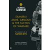 Samurai Arms, Armour & the Tactics of Warfare (The Book of Samurai Series)
