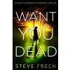 Want You Dead - Steve Frech