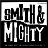 Smith & Mighty - The Three Stripe Collection 1985-1990
