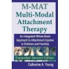 M-MAT Multi-Modal Attachment Therapy (Young Catherine A Young)(Brožovaná)