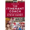 Itinerant Coach - The Footballing Life and Times of Steve Darby