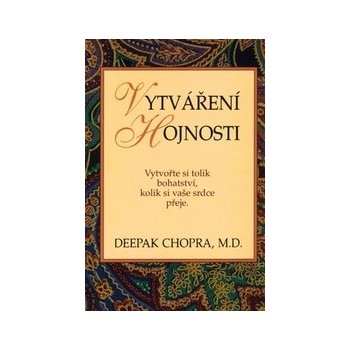 Vytváření hojnosti - Deepak Chopra