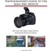 Photographer's Guide to the Sony Dsc-Rx10 IV - Getting the Most from Sony's Advanced Digital Camera White Alexander S Paperback