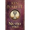 Na věky věků - Ken Follett