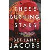 These Burning Stars - Bethany Jacobs