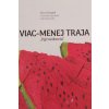 VIAC - MENEJ TRAJA - Hriadel Vilo, Výrostko František, Výrostko Feďo