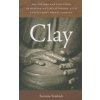 Clay - The History and Evolution of Humankind's Relationship with Earth's Most Primal Element (Suzanne Staubach)(Brožovaná)