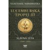 Lucemburská epopej III - Vlastimil Vondruška