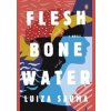 Flesh and Bone and Water - Luiza Sauma, Penguin