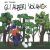Gli alberi volano (Gek Tessaro)(Pevná)