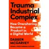 Trauma Industrial Complex - Darren McGarvey