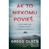 Ak to niekomu povieš… (Gregg Olsen)