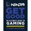 Ninja: Get Good (Tyler 'Ninja' Blevins)(Pevná)
