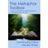 The Metaphor Toolbox: Scripts and stories for hypnotherapists, counsellors and coaches