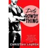Dirty Rowdy Thing - Christina Lauren