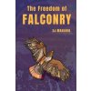 Freedom of Falconry (S. J. Manarin)(Brožovaná)