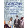 Tvorcovia svetových dejín - Od 1. svetovej vojny po súčasnosť - Kolektív autorov