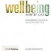 Wellbeing in Interiors - Grigoriou, Elina; Francis, Richard