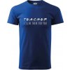Teacher i'll be there for you - Klasické pánske tričko vyššej gramáže - XL ( Kráľovská modrá )