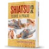 Shiatsu - teorie a praxe - Carola Beresford-Cooke
