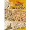 Staré mapy naší země - Zdeněk Kučera