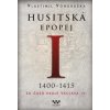 Husitská epopej I. 1400-1415 - Za časů k - Vlastimil Vondruška