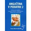 Baumruková Angličtina v pediatrii 2 - Učebnice pro pediatry, studenty medicíny a ošetřovatelství, dětské sestry a pečovatele