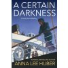 A Certain Darkness: A Riveting Ww1 Historical Mystery (Huber Anna Lee)