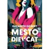 Mesto dievčat - Elizabeth Gilbert