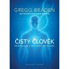 Braden Gregg: Čistý člověk (Kdo jsme jako lidé? Kam kráčíme a co jsme ochotni obětovat na cestě za pohodlím a technologickým pokrokem? Buďme znovu napojení, svobodní a vědomí. ( 368 str. B ) (vydání B