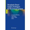 Oncoplastic Breast Surgery Techniques for the General Surgeon (V. Suzanne Klimberg,Tibor Kovacs,Isabel T. Rubio)(Pevná)