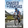 Chased by Pandas: My Life in the Mysterious World of Cycling (Martin Dan)