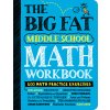 The Big Fat Middle School Math Workbook: 600 Math Practice Exercises (Workman Publishing)