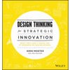 Design Thinking for Strategic Innovation - What They Can't Teach You at Business or Design School