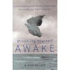 Dreaming Yourself Awake: Lucid Dreaming and Tibetan Dream Yoga for Insight and Transformation (Wallace B. Alan)