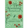 Rewilding Motherhood