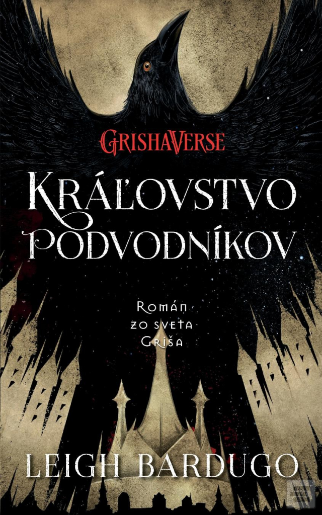 Vrania šestka: Kráľovstvo podvodníkov Leigh Bardugo