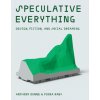 Speculative Everything: Design, Fiction, and Social Dreaming (Fiona Raby)(Brožovaná)
