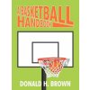 Basketball Handbook (Donald H Brown)(Brožovaná)