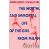 The Mortal and Immortal Life of the Girl from Milan - Domenico Starnone