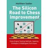 The Silicon Road to Chess Improvement: Chess Engine Training Methods, Opening Strategies & Middlegame Techniques