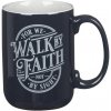 Hrnček Walk by Faith 2 Cor. 5:7